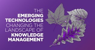 The emerging technologies changing the landscape of knowledge management © Enterprise Knowledge, LLC