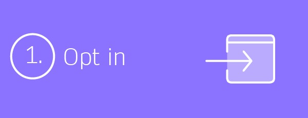 1. Opt in