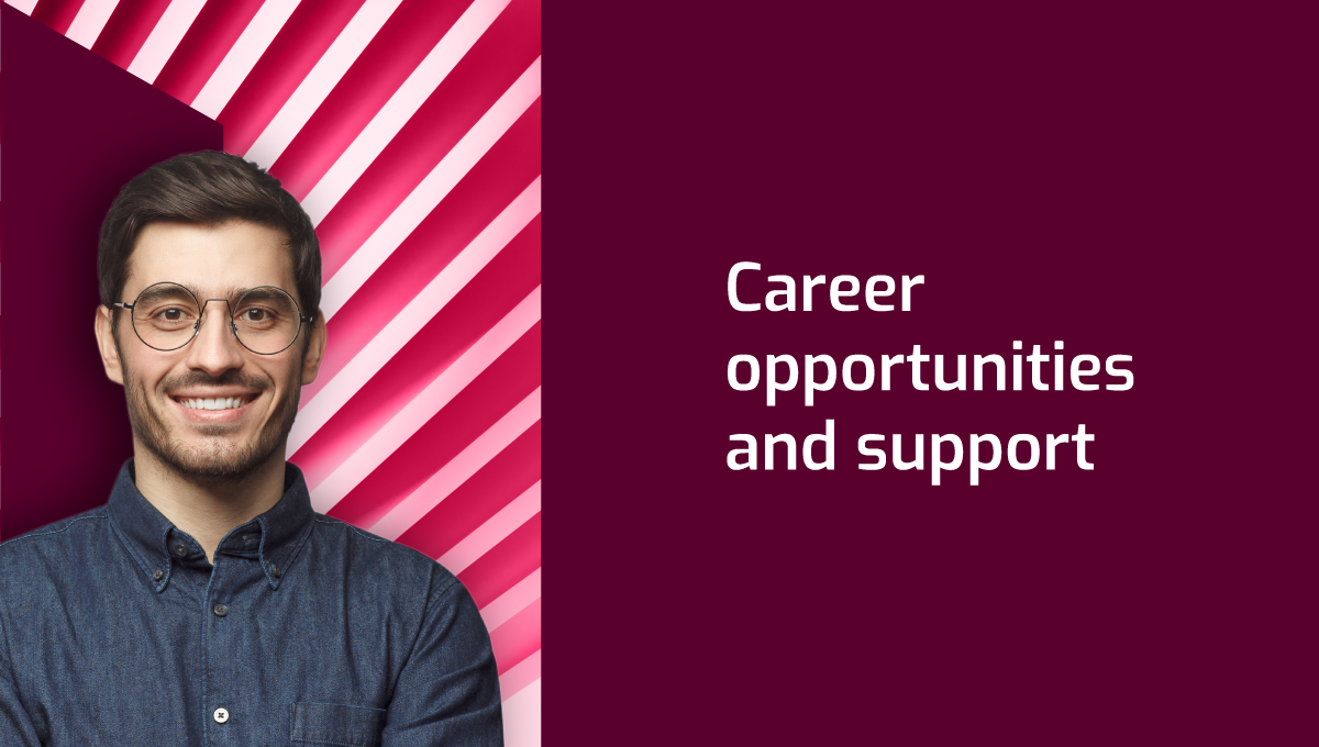 Career opportunities and support