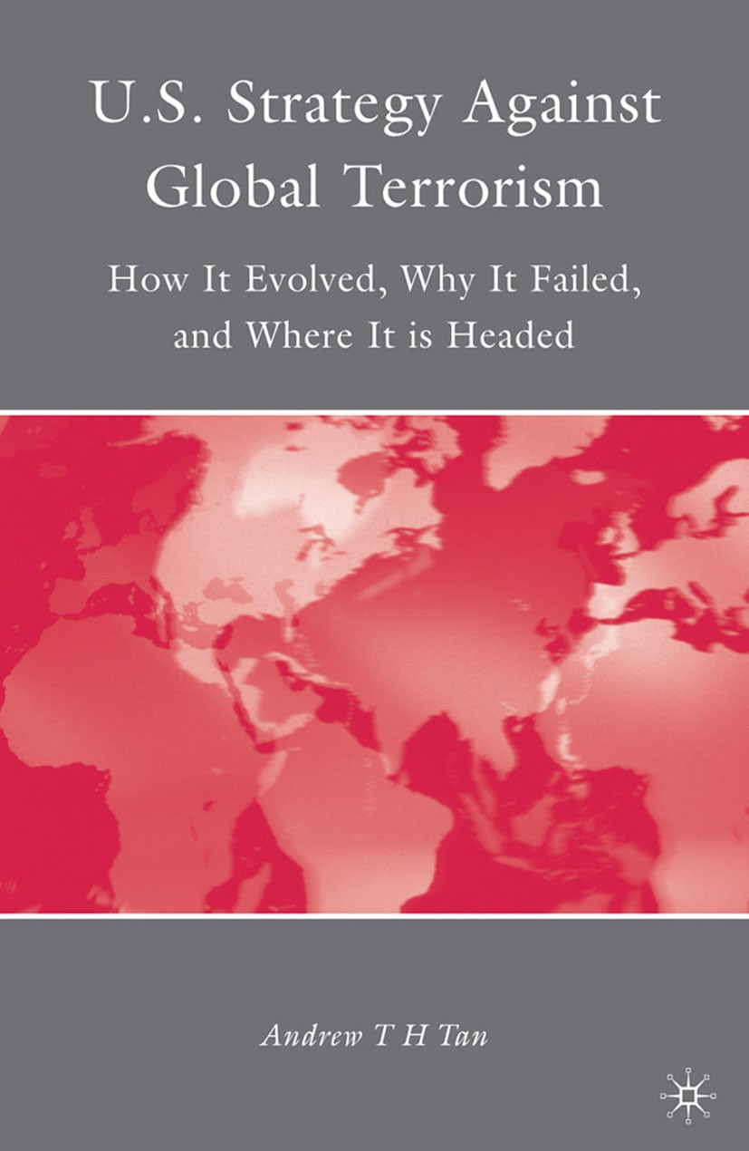 Jane’s World Insurgency and Terrorism U.S. Strategy Against Global Terrorism: How It Evolved, Why
