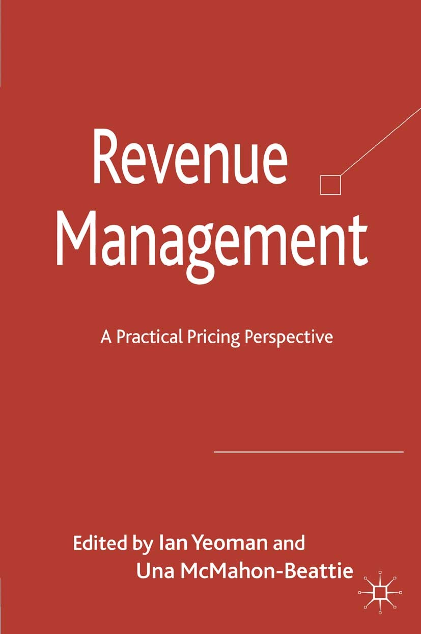 Revenue Management: A Practical Pricing Perspective | SpringerLink Revenue Management: A Practical Pricing Perspective | SpringerLink