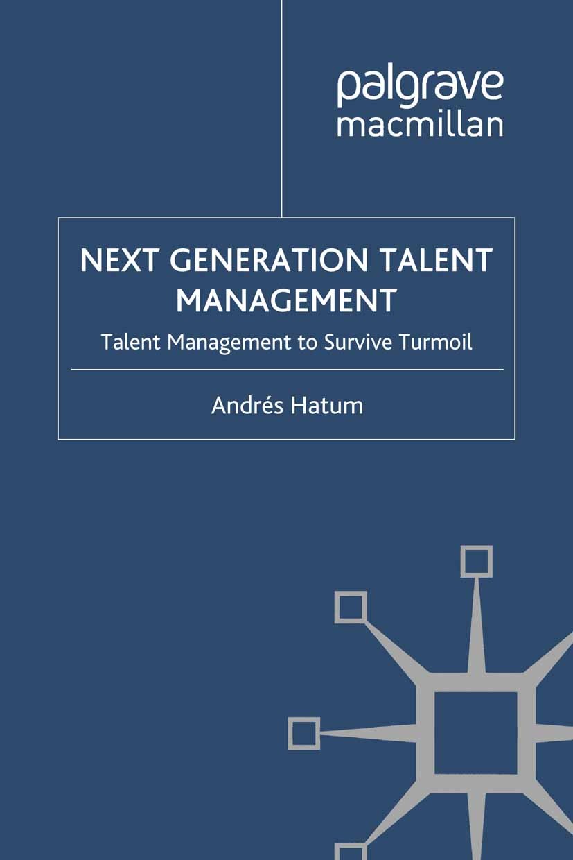 Next Generation Talent Management: Talent Management to Survive Turmoil |  SpringerLink