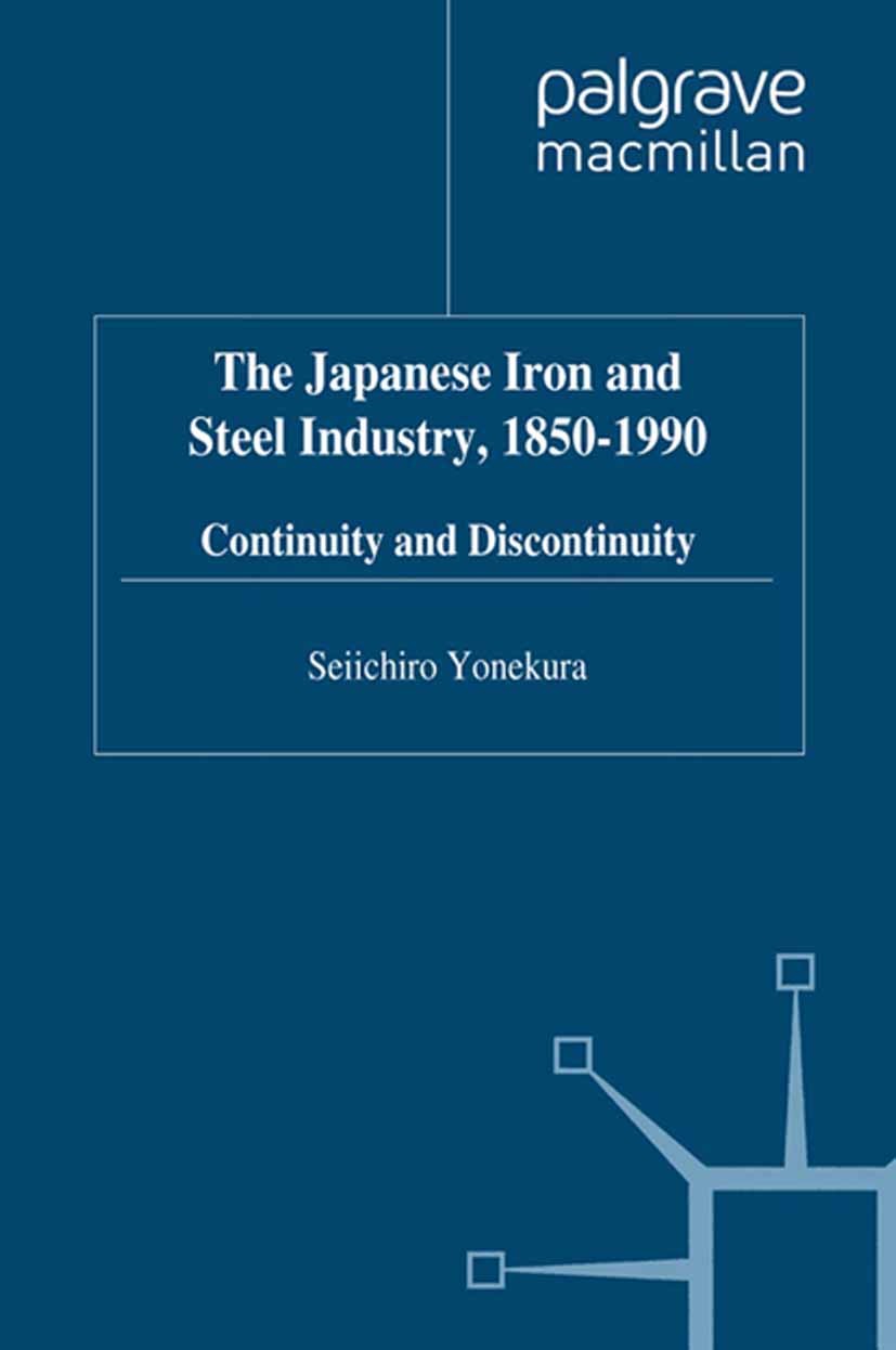 The Japanese Iron and Steel Industry, 1850-1990: Continuity and