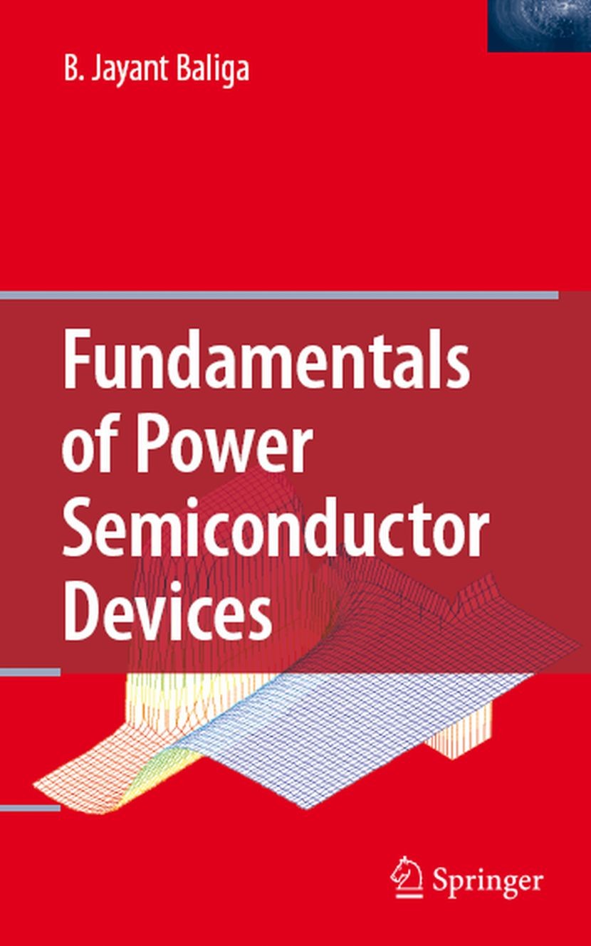 Fundamentals of Power Semiconductor Devices: Baliga, B