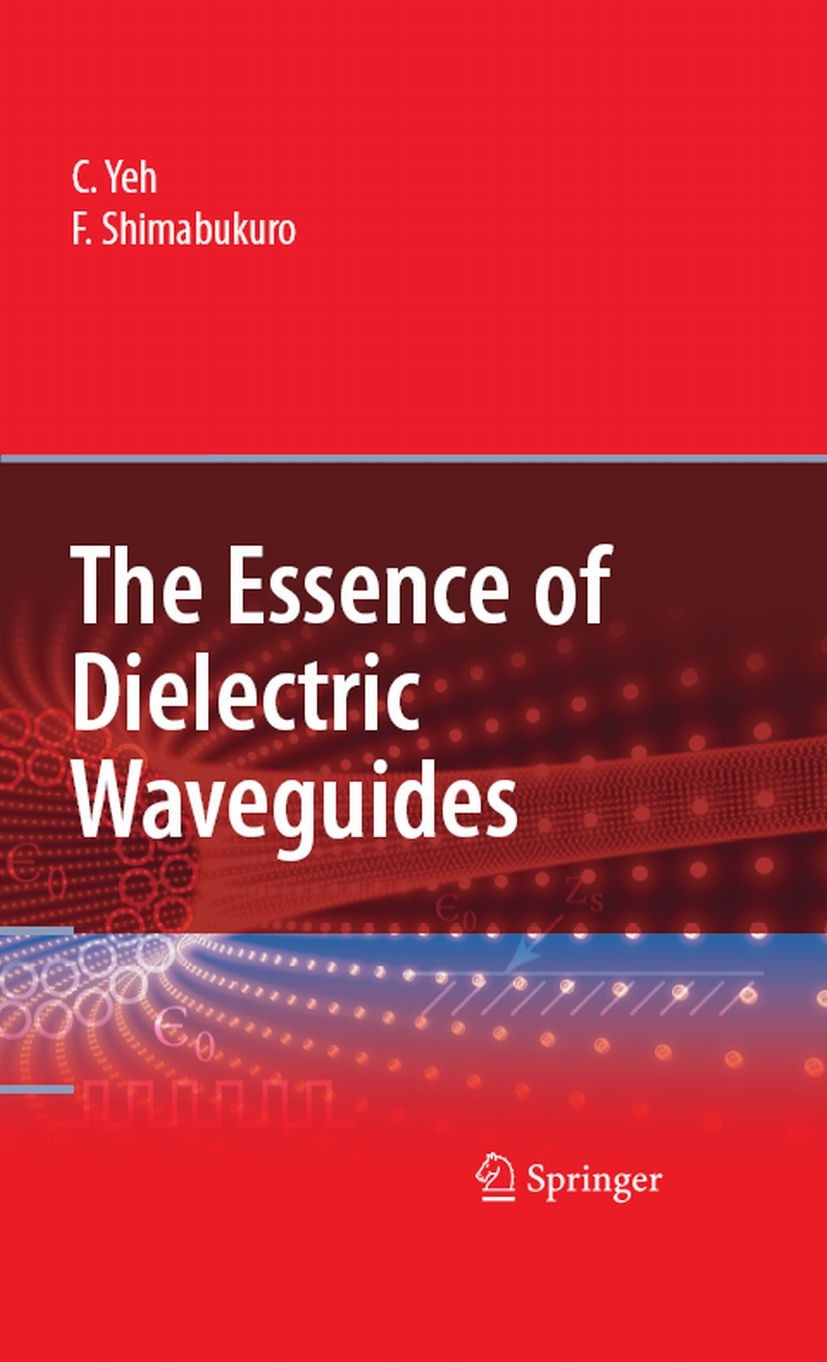 The Essence of Dielectric Waveguides: Yeh, C., Shimabukuro