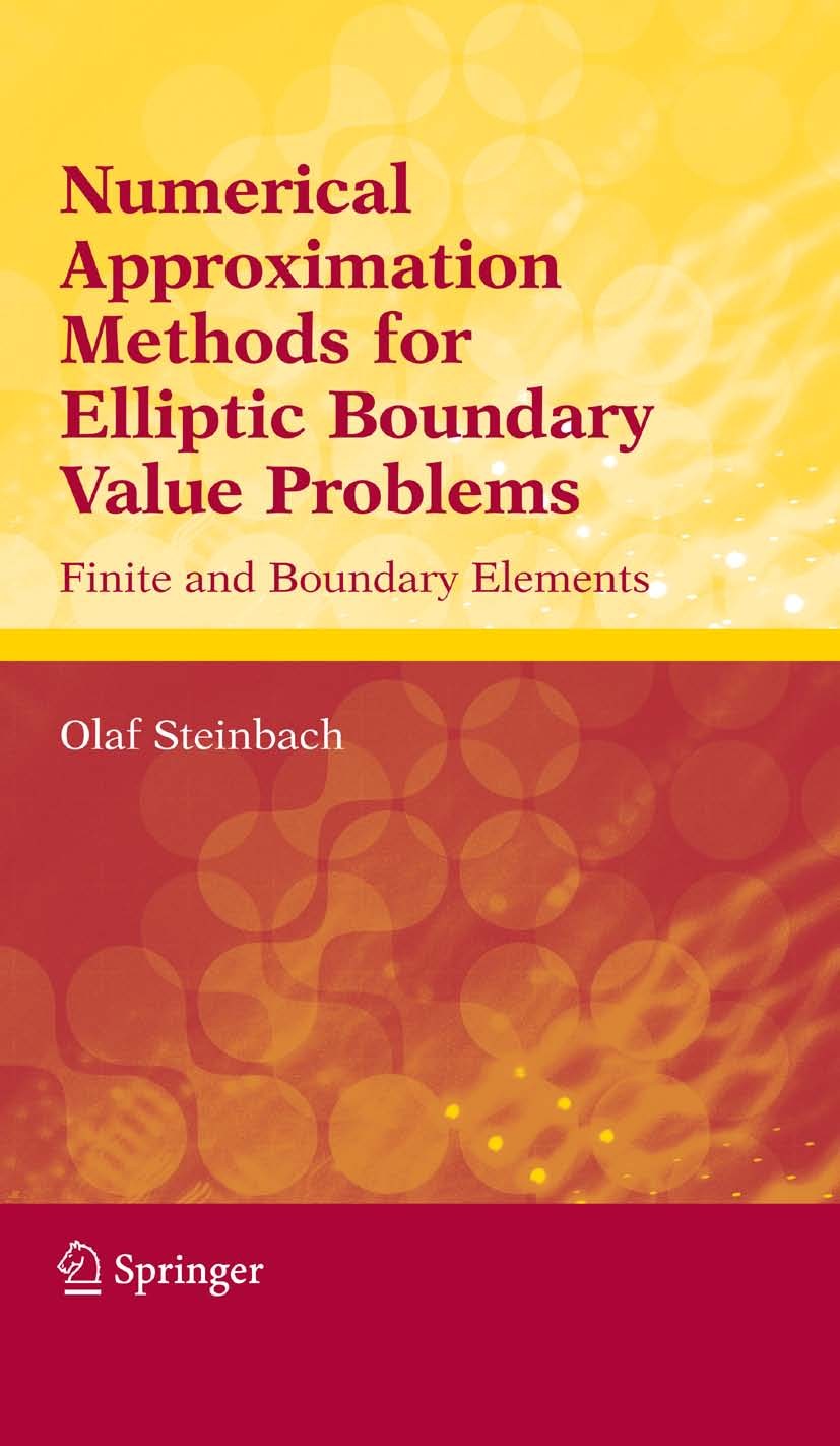 Numerical Approximation Methods for Elliptic Boundary Value Problems: Finite and Boundary Elements | SpringerLink Numerical Approximation Methods for Elliptic Boundary Value Problems: Finite and Boundary Elements | SpringerLink