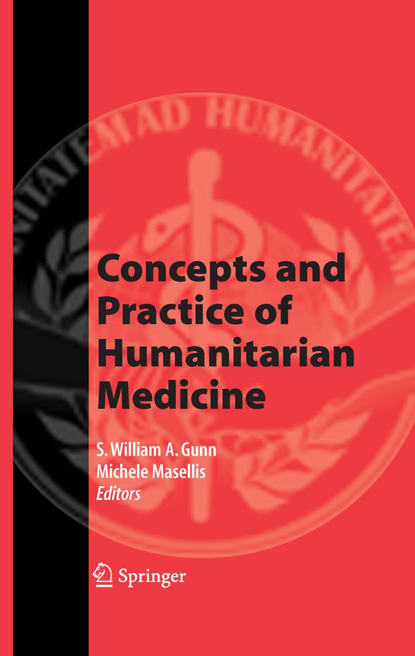 Concepts and Practice of Humanitarian Medicine [ペーパーバック] Gunn， S. William A.; Masellis， Michele Concepts and Practice of Humanitarian Medicine | SpringerLink