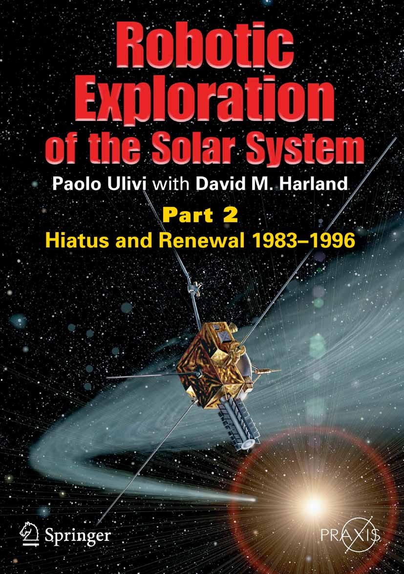 Robotic Exploration of the Solar System: Part 2: Hiatus and Renewal,  1983-1996 | SpringerLink, image size:827x1175