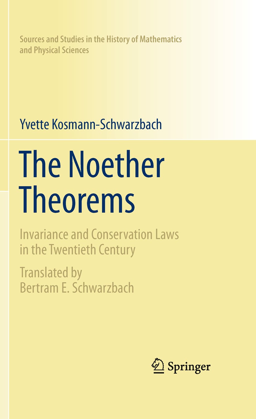 The Noether Theorems : Invariance and Conservation Laws in the Twentieth Century 