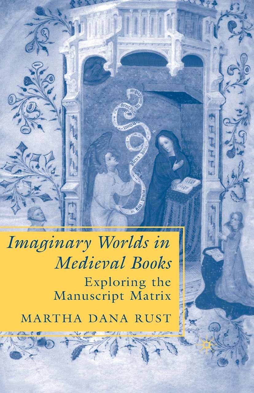 Imaginary Worlds in Medieval Books: Exploring the Manuscript Matrix |  SpringerLink
