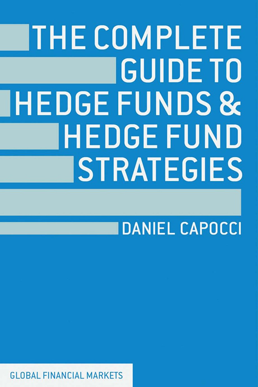 The Complete Guide to Hedge Funds and Hedge Fund Strategies 