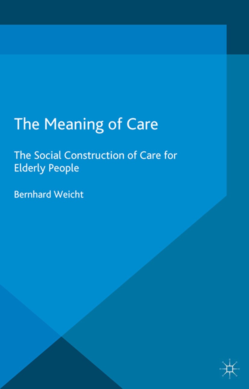 The Meaning of Care: The Social Construction of Care for Elderly People |  SpringerLink