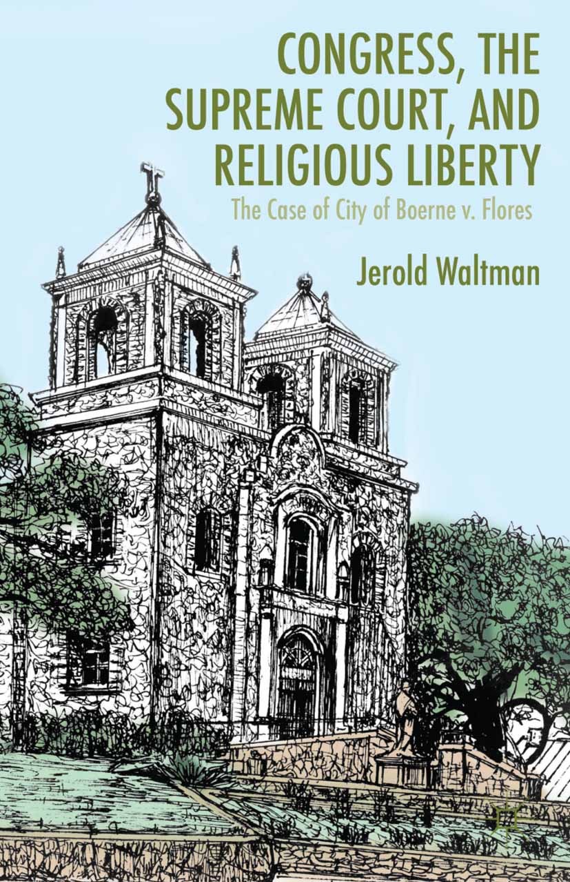 Congress the Supreme Court and Religious Liberty The Case of City of Boerne v. Flores SpringerLink
