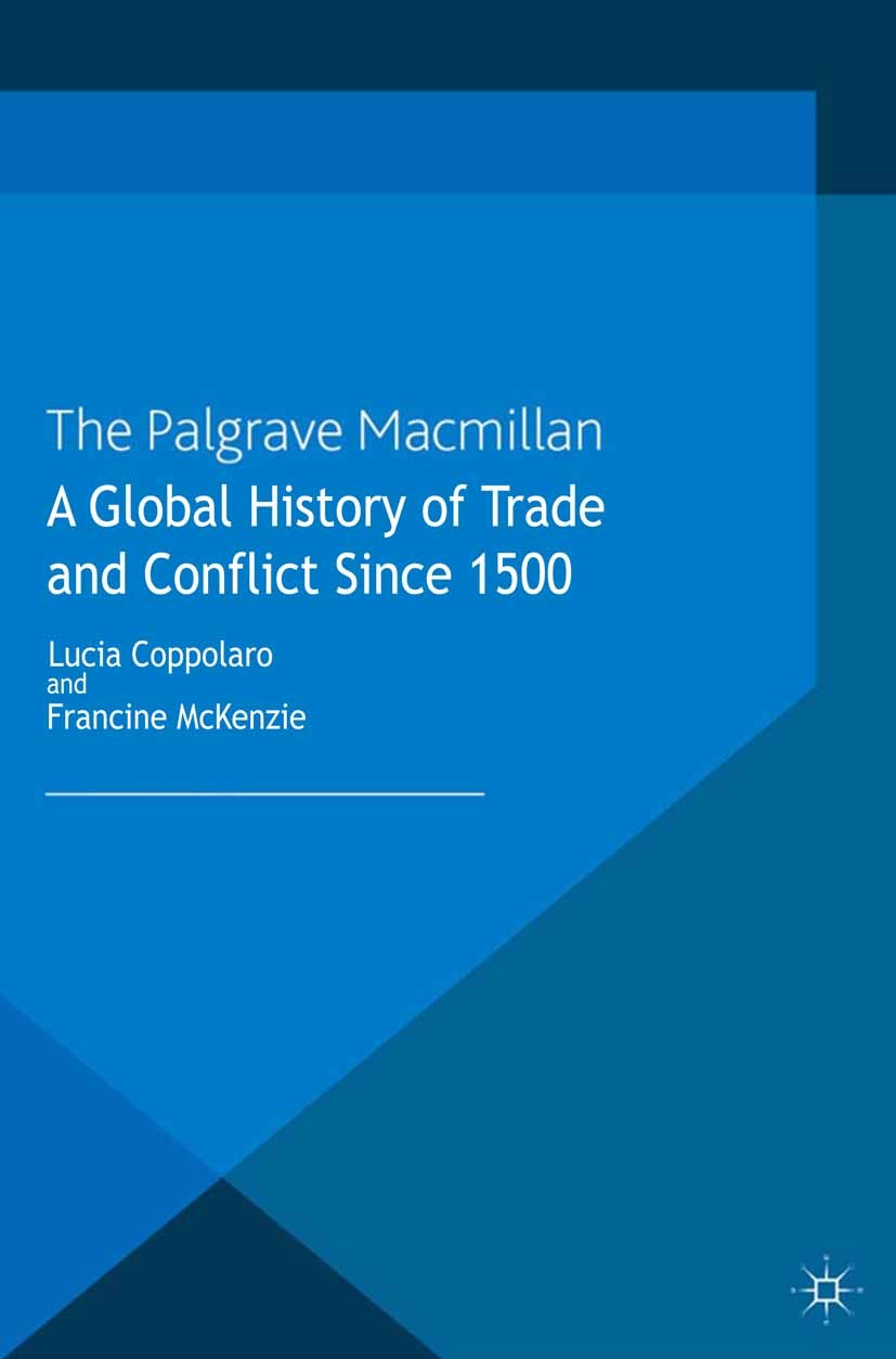 A Global History of Trade and Conflict since 1500 | SpringerLink A Global History of Trade and Conflict since 1500 | SpringerLink