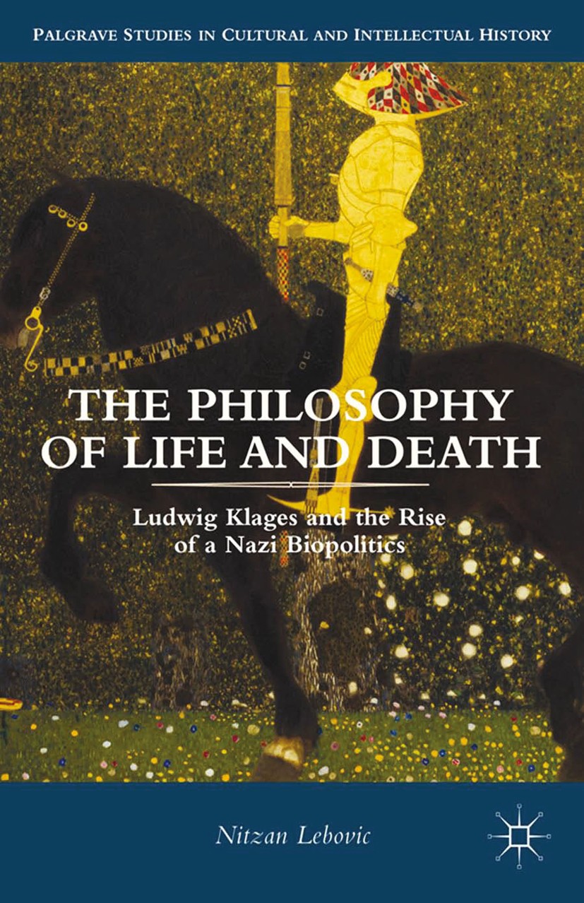 The Philosophy of Life and Death: Ludwig Klages and the Rise of a