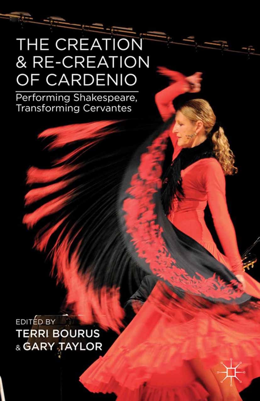 Transforming Cervantes The Creation and Re-creation of Cardenio Performing Shakespeare 