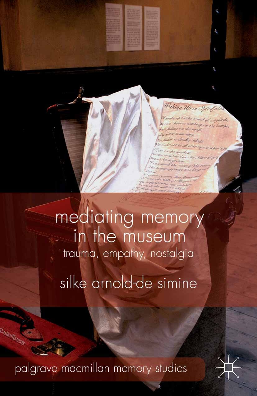 大注目 Mediating Memory in the Museum: Trauma, Empathy, Nostalgia 洋書