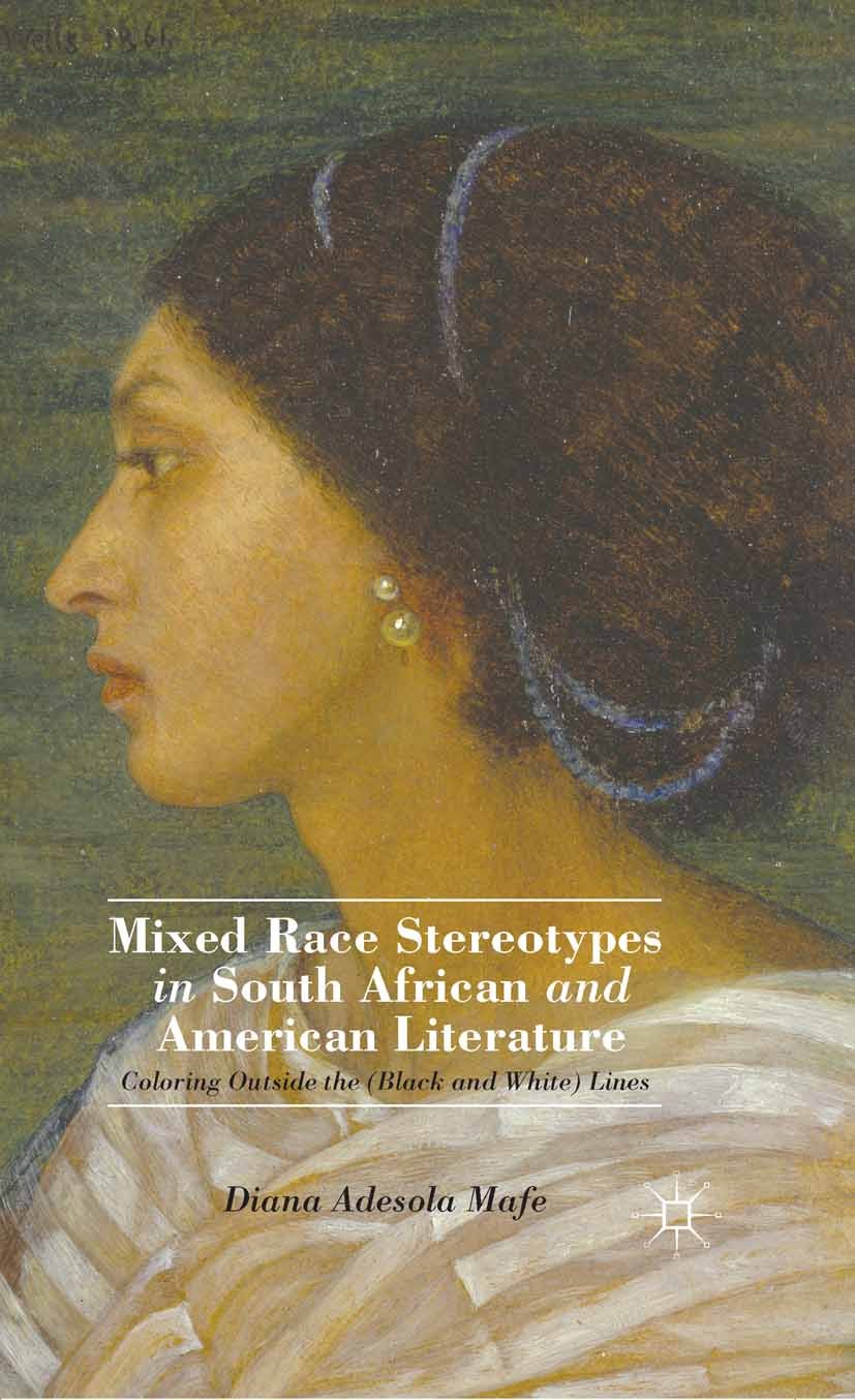 Mixed Race Stereotypes in South African and American Literature: Coloring  Outside the (Black and White) Lines | SpringerLink
