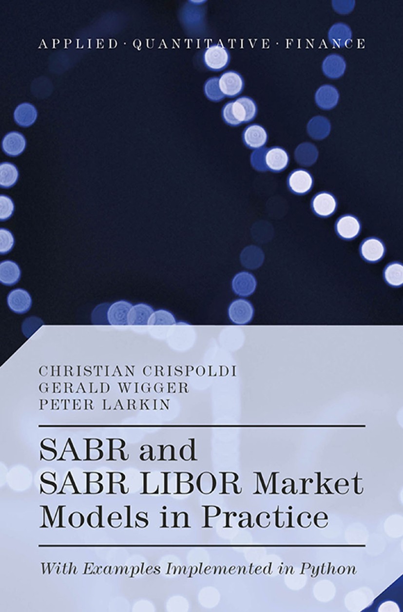 SABR and SABR LIBOR Market Models in Practice: With Examples ...