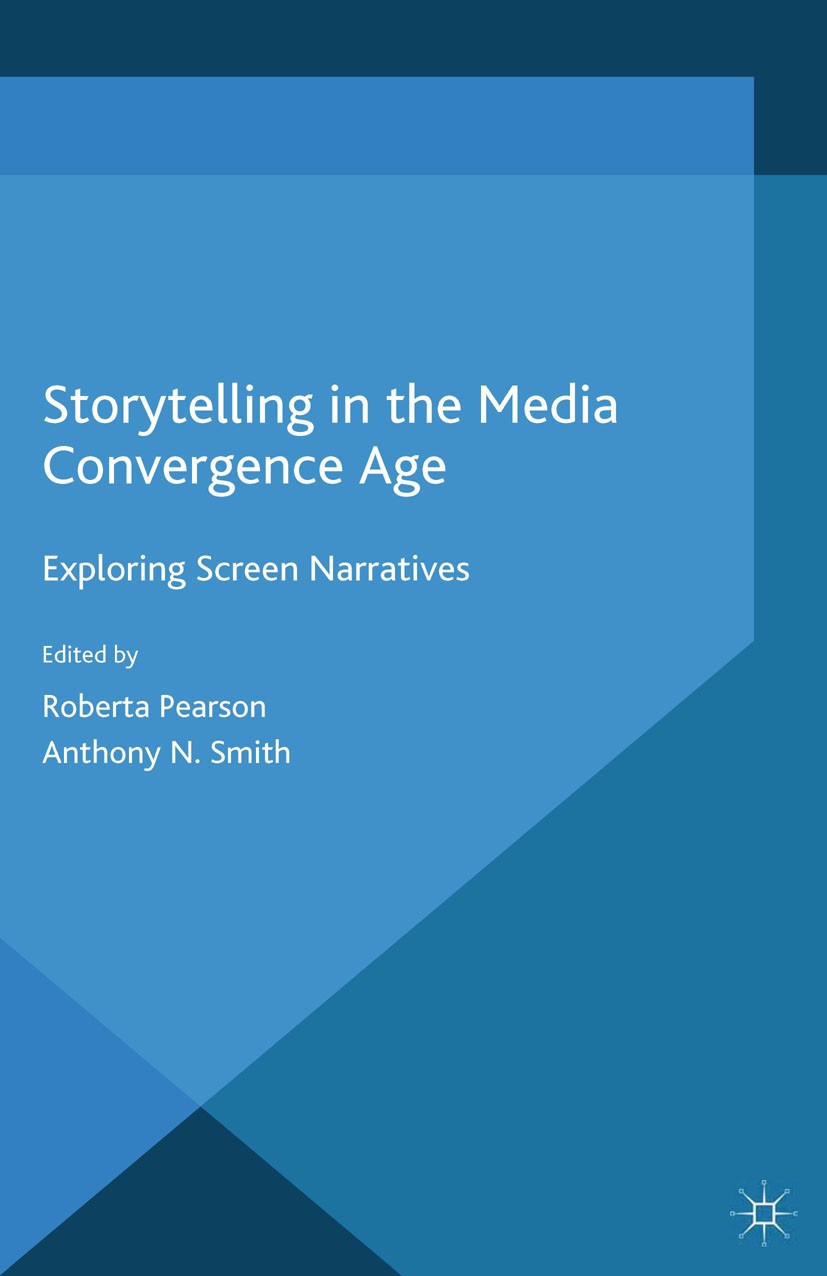 Storytelling in the Media Convergence Age: Exploring Screen Narratives |  SpringerLink