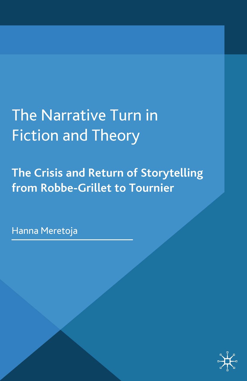 The Narrative Turn in Fiction and Theory: The Crisis and Return of