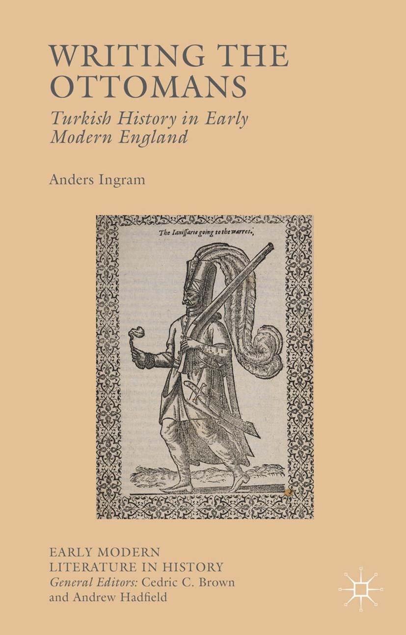 Writing the Ottomans: Turkish History in Early Modern England