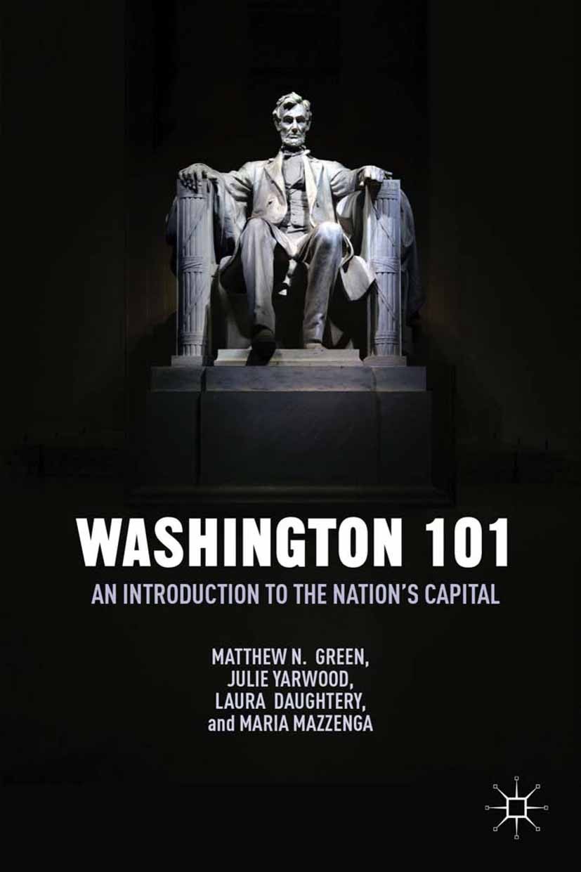 Washington 101: An Introduction to the Nation's Capital Washington 101: An Introduction to the Nation's Capital