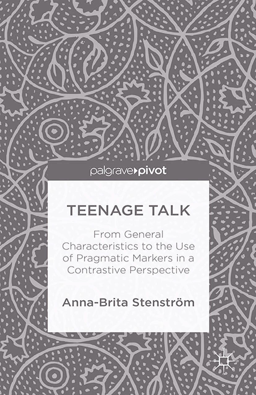 Teenage Talk: From General Characteristics to the Use of Pragmatic Markers  in a Contrastive Perspective