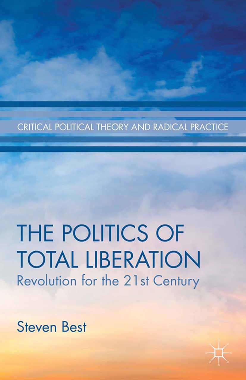 The Politics of Total Liberation: Revolution for the 21st