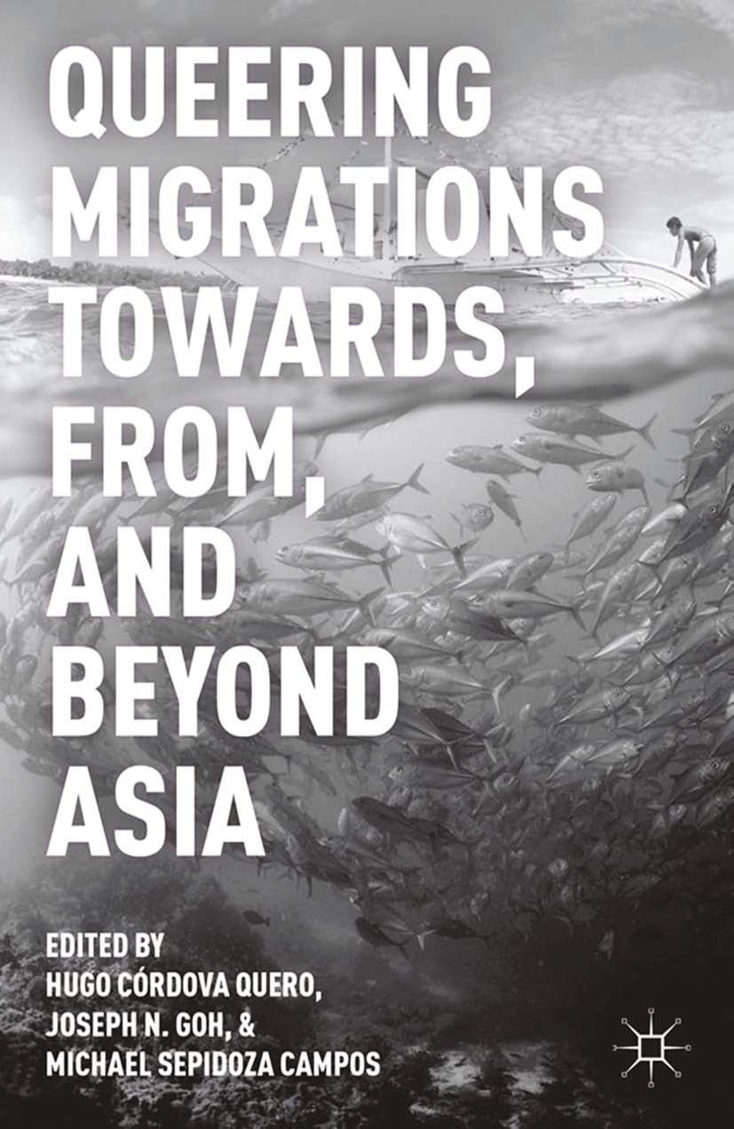 Queering Migrations Towards, From, and Beyond Asia | SpringerLink Queering Migrations Towards, From, and Beyond Asia | SpringerLink