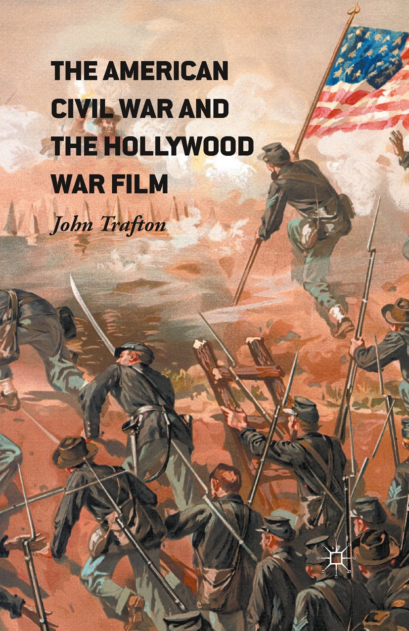 The American Civil War and the Hollywood War Film | SpringerLink The American Civil War and the Hollywood War Film | SpringerLink