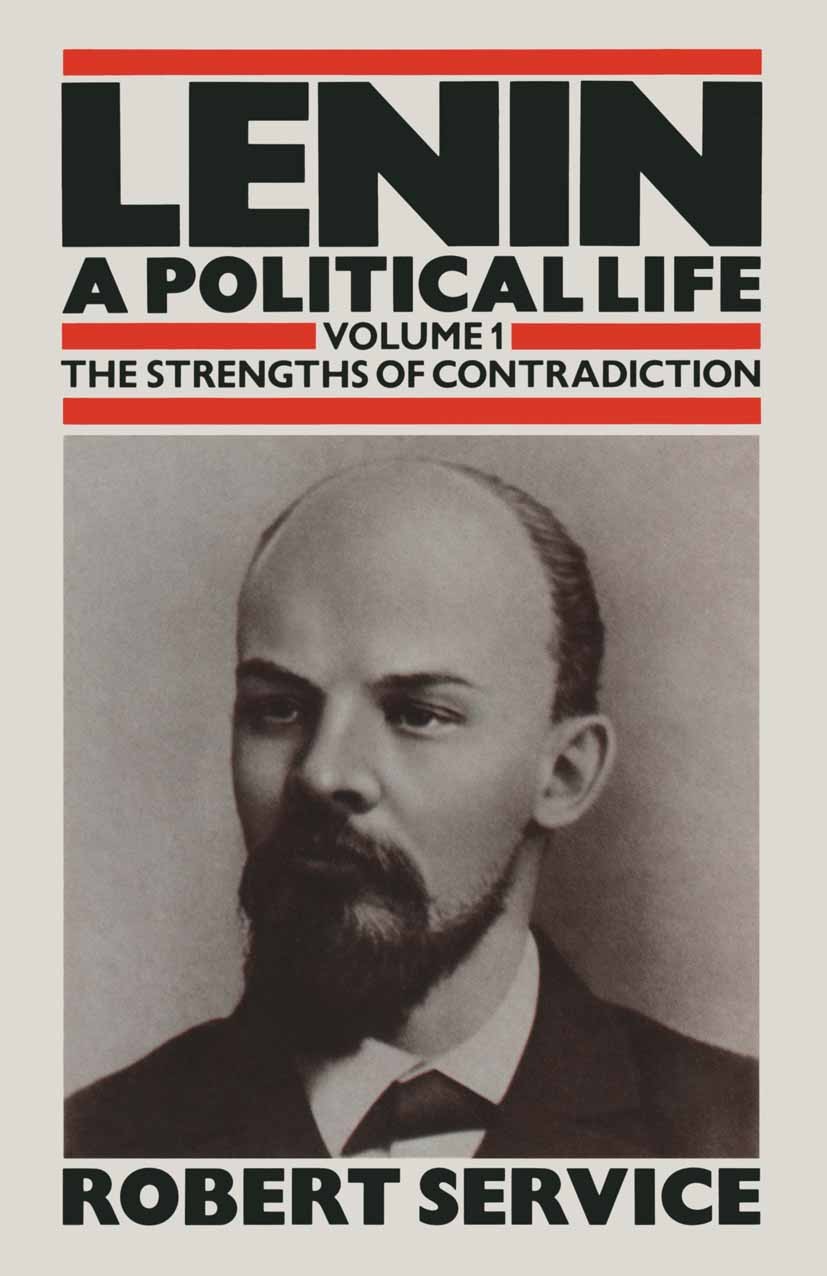 Lenin: A Political Life: Volume 1: The Strengths of Lenin: A Political Life: Volume 1: The Strengths of