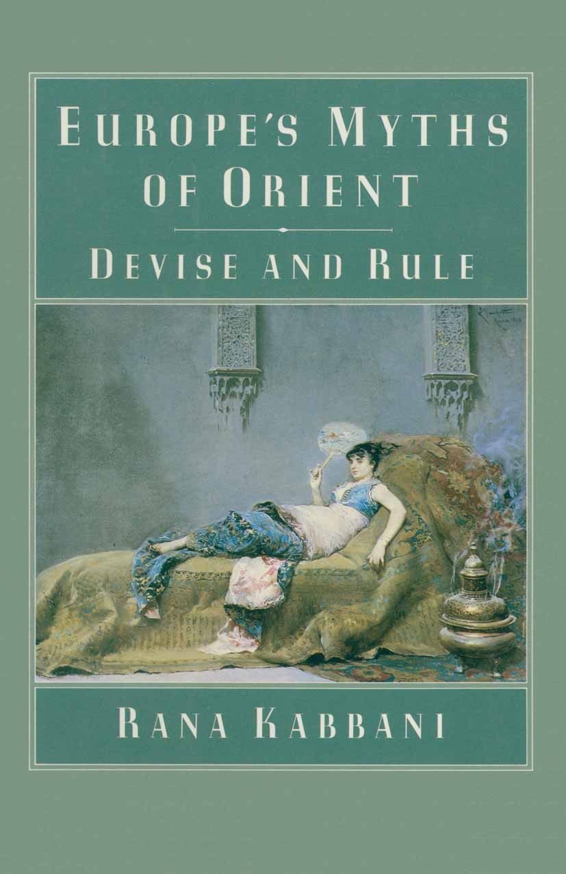 Europe's Myths of Orient: Devise and Rule | SpringerLink