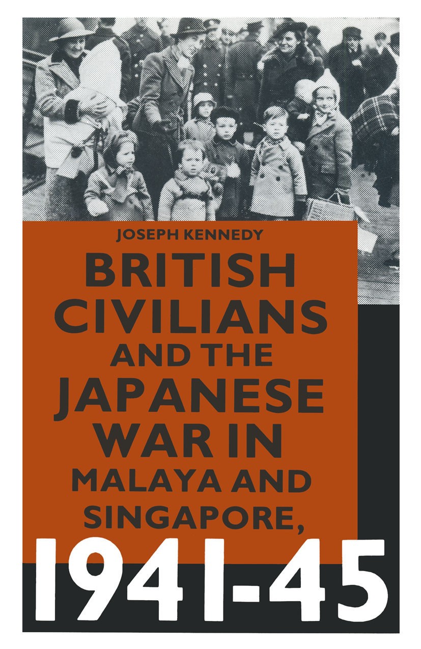 British Civilians and the Japanese War in Malaya and