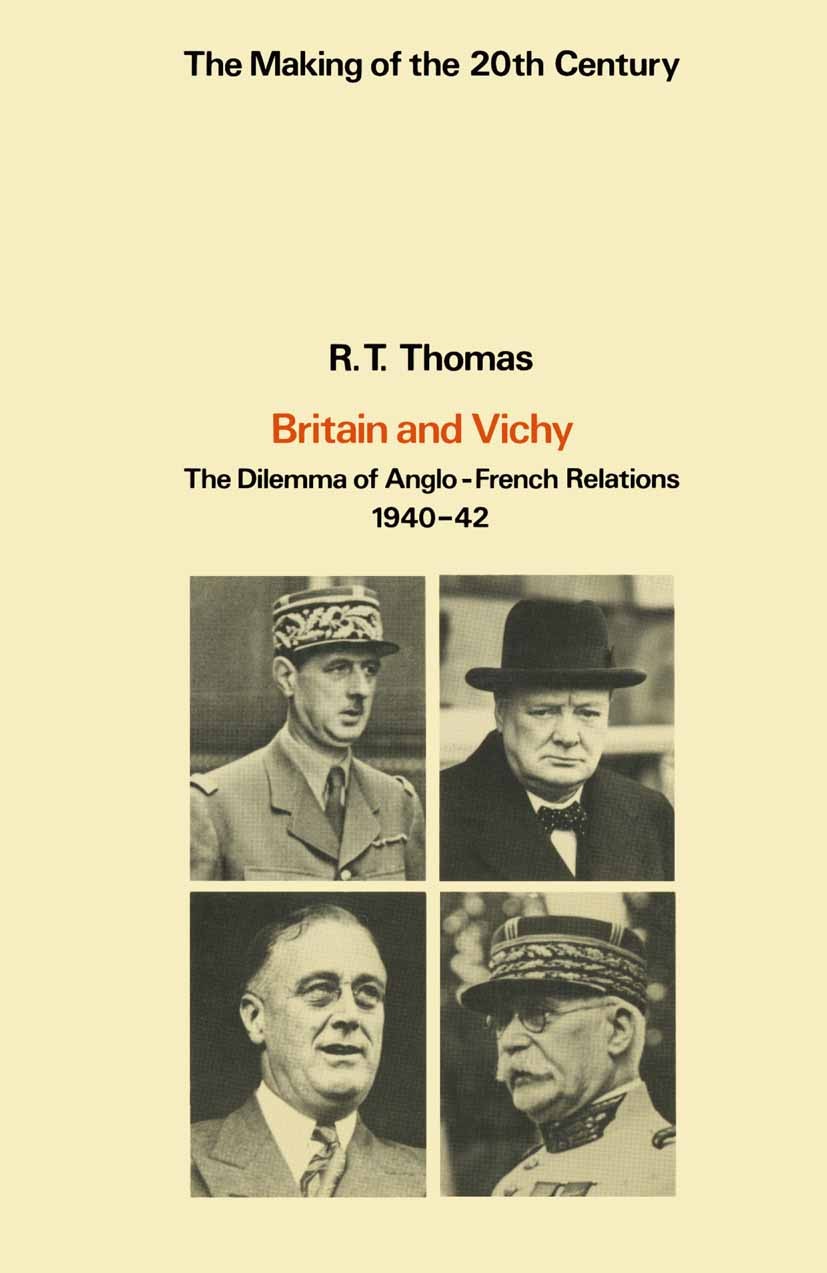 Britain and Vichy: The Dilemma of Anglo-French Relations Britain and Vichy: The Dilemma of Anglo-French Relations