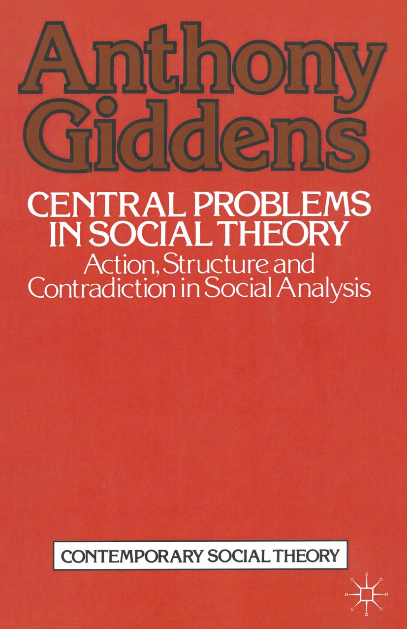 Central Problems in Social Theory: Action, structure and