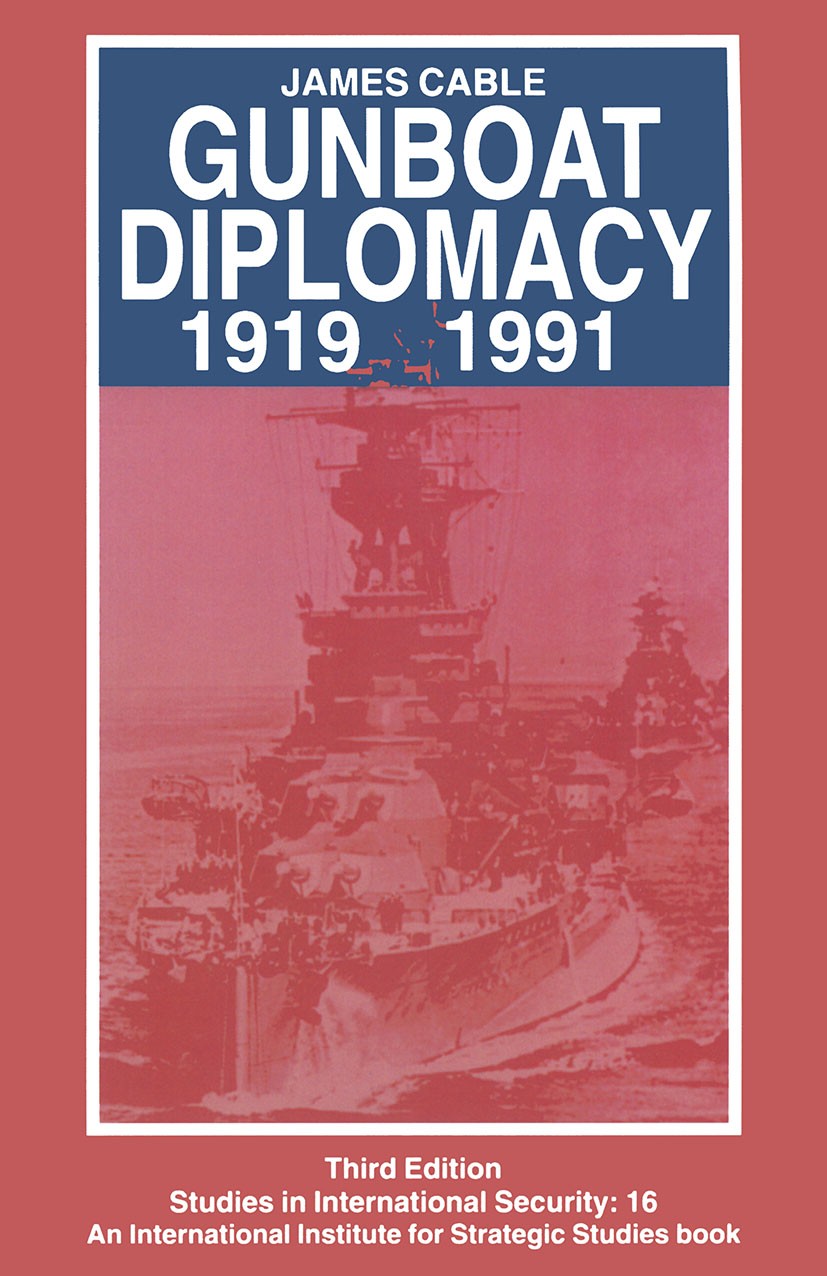 GUNBOAT DIPLOMACY 1919-1991 第三版 Gunboat Diplomacy 1919–1991: Political Applications of