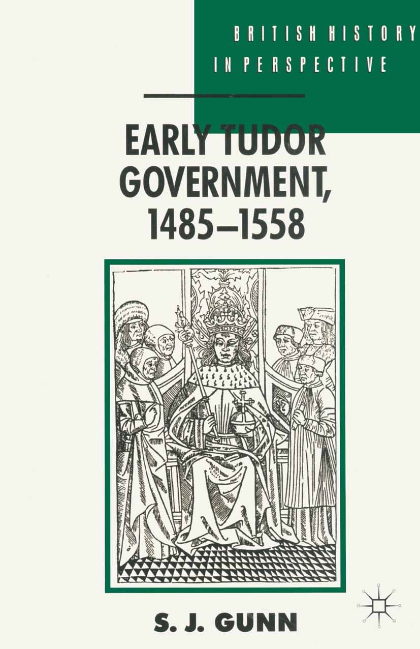 Early Tudor Government, 1485–1558 | SpringerLink Early Tudor Government, 1485–1558 | SpringerLink