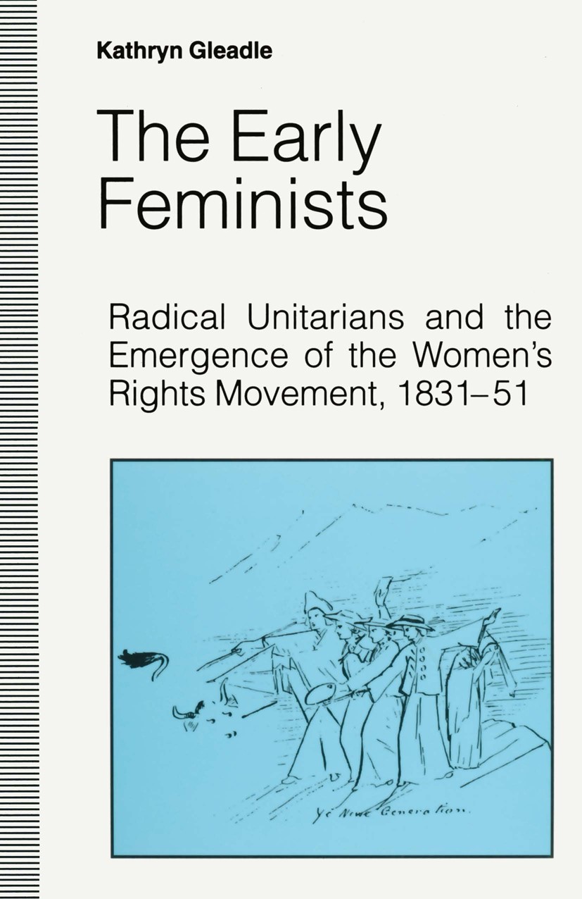 The Early Feminists: Radical Unitarians and the Emergence of The Early Feminists: Radical Unitarians and the Emergence of