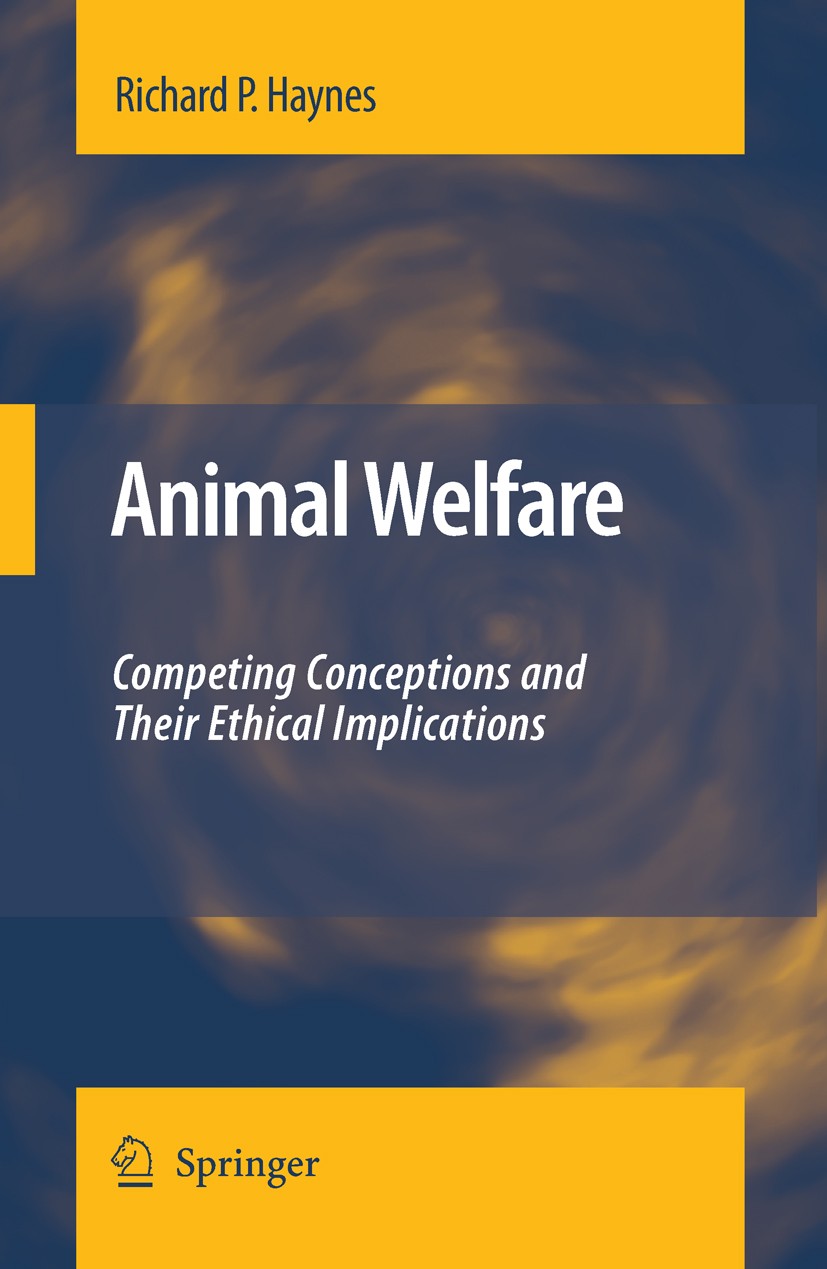 Animal Welfare: Competing Conceptions And Their Ethical Implications |  SpringerLink