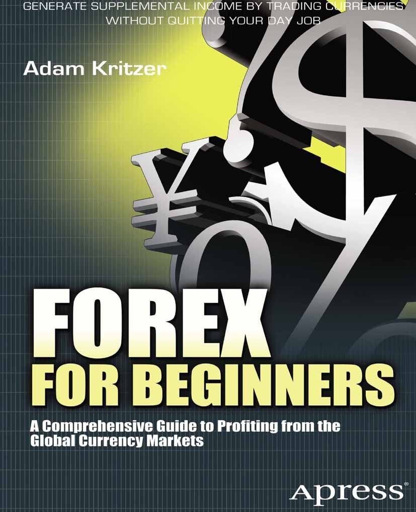 Forex for Beginners: A Comprehensive Guide to Profiting from the Global Currency Markets | SpringerLink Forex for Beginners: A Comprehensive Guide to Profiting from the Global Currency Markets | SpringerLink