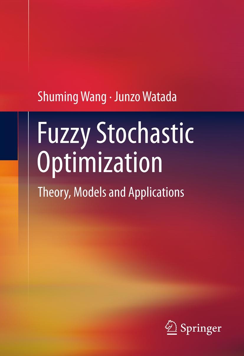 Fuzzy Stochastic Optimization: Theory, Models and Applications | SpringerLink Fuzzy Stochastic Optimization: Theory, Models and Applications | SpringerLink