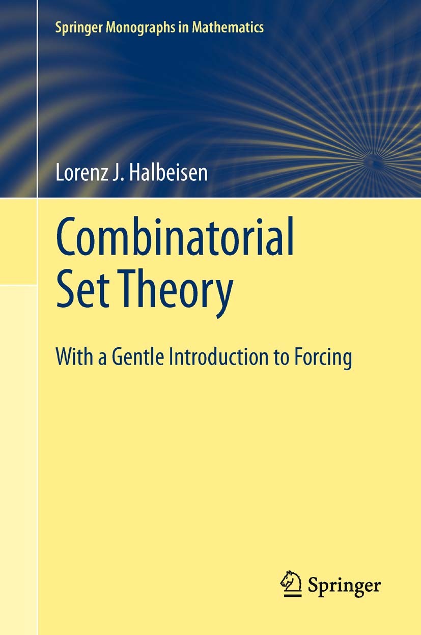 Combinatorial Set Theory: With a Gentle Introduction to Combinatorial Set Theory: With a Gentle Introduction to
