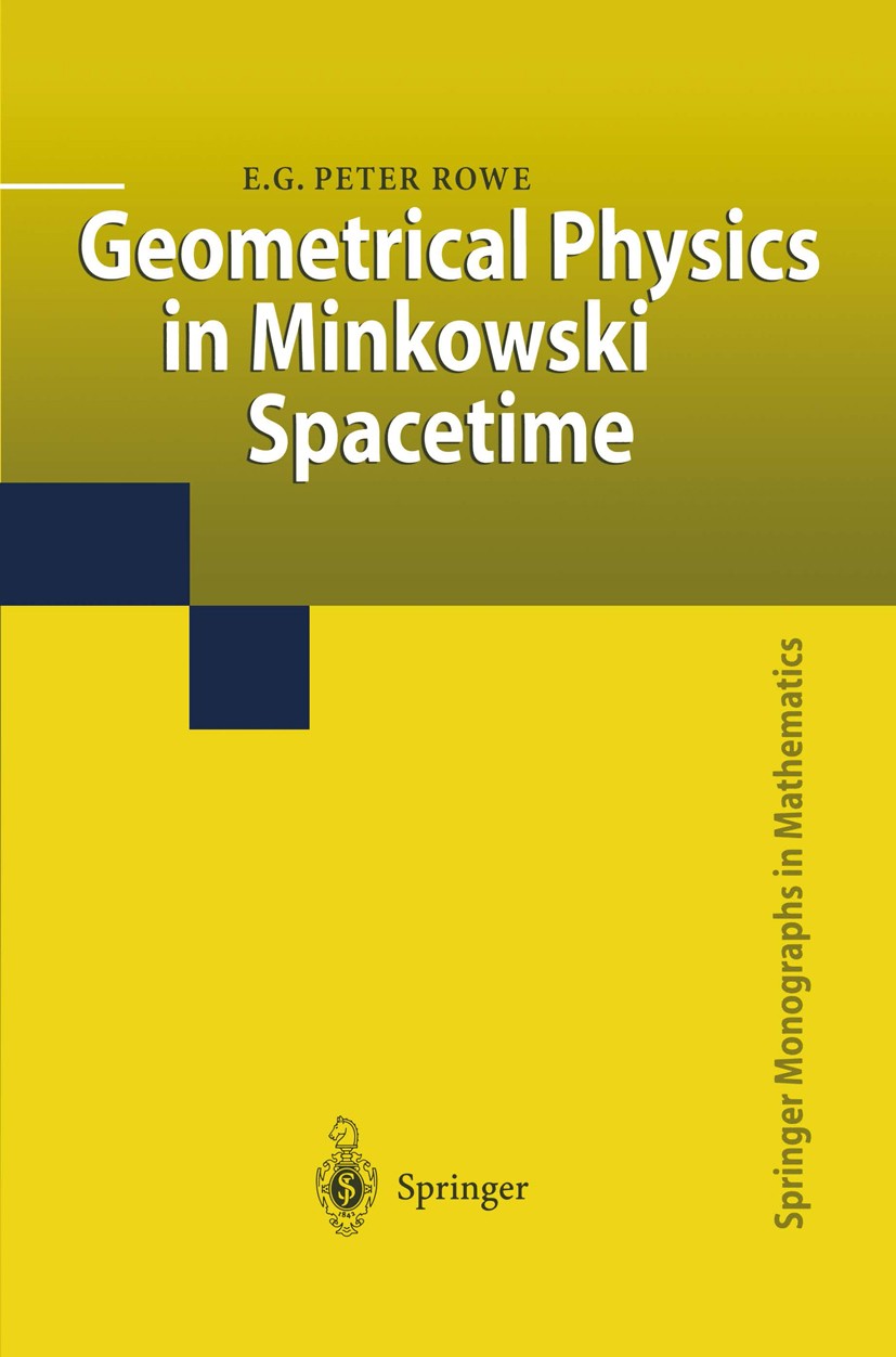 Geometrical Physics in Minkowski Spacetime Geometrical Physics in Minkowski Spacetime