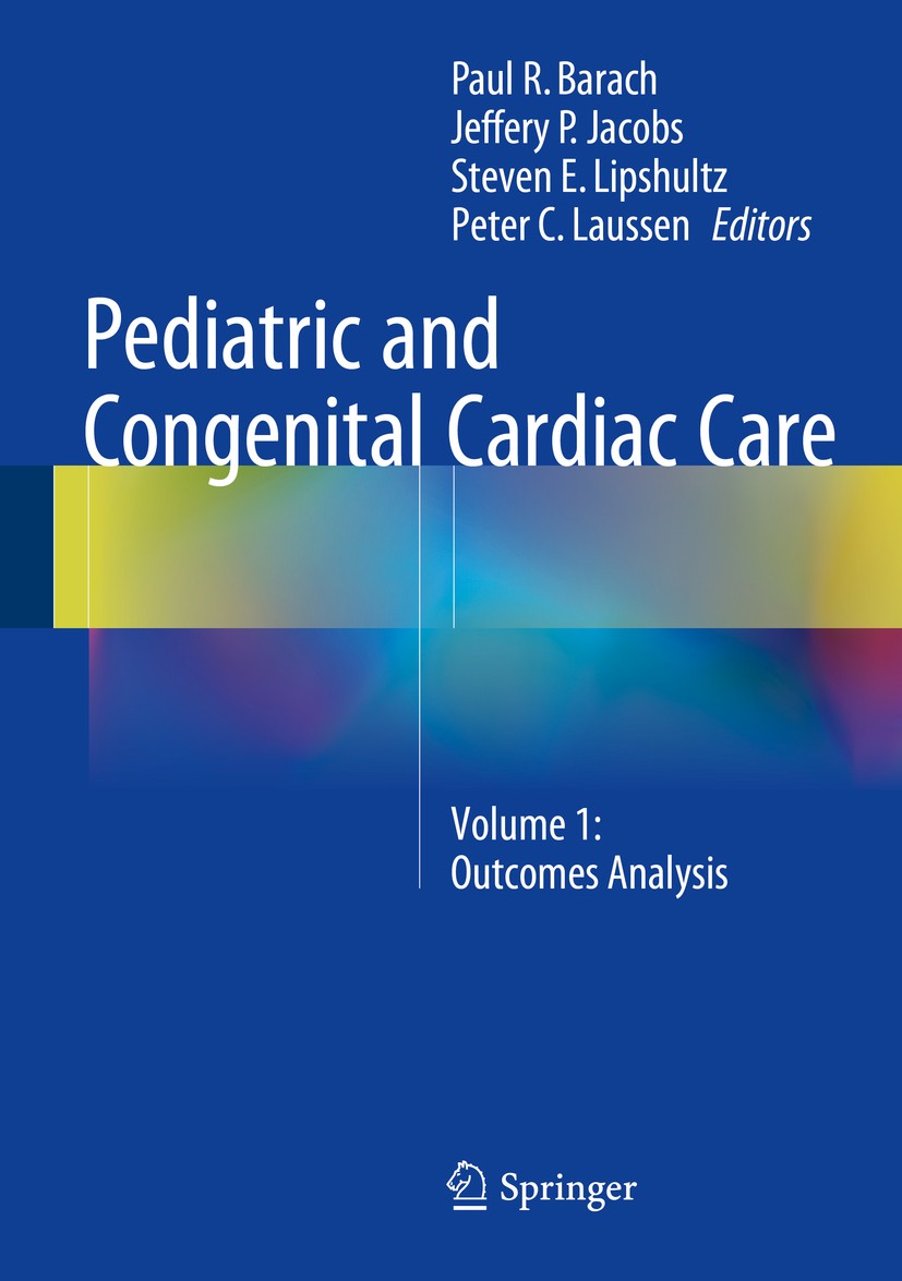Pediatric and Congenital Cardiac Care: Volume 1: Outcomes Pediatric and Congenital Cardiac Care: Volume 1: Outcomes