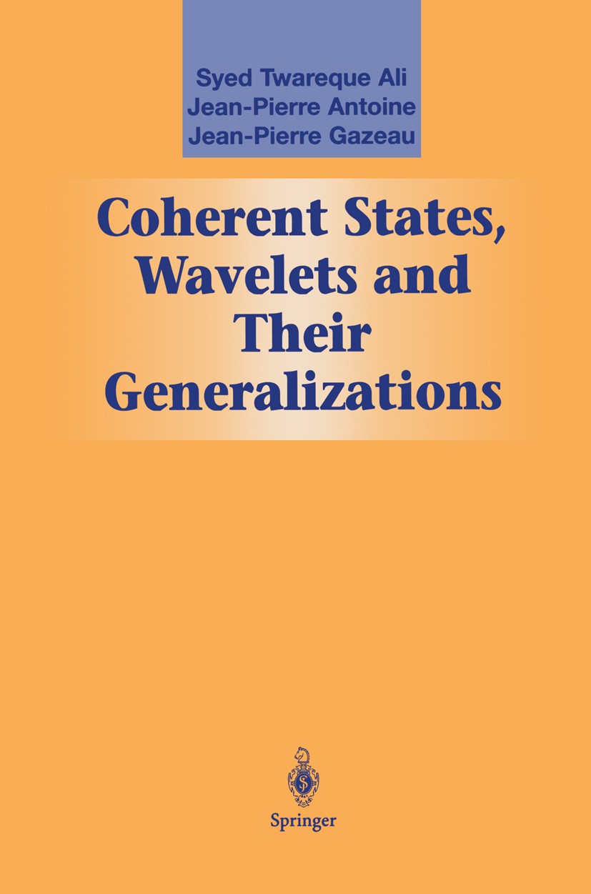 Coherent States, Wavelets and Their Generalizations | SpringerLink Coherent States, Wavelets and Their Generalizations | SpringerLink