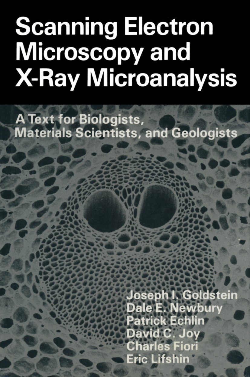 Scanning Electron Microscopy and X-Ray Microanalysis: A Text Scanning Electron Microscopy and X-Ray Microanalysis: A Text