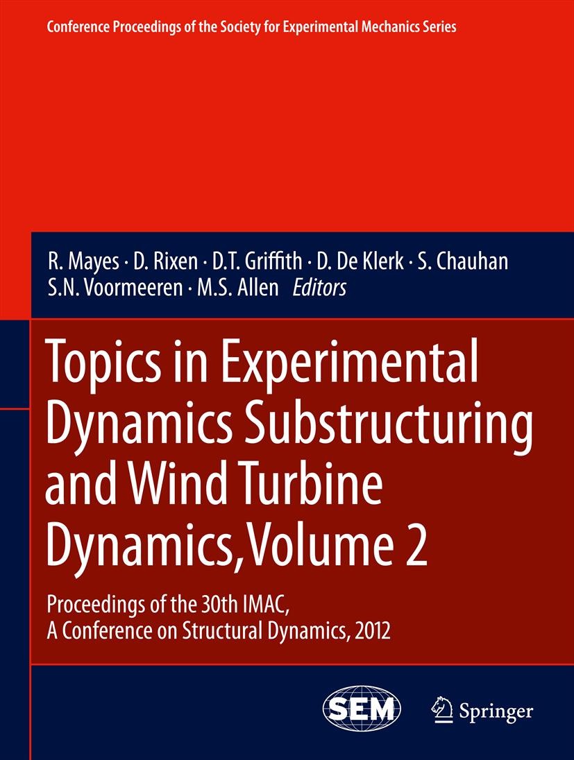 Topics in Experimental Dynamics Substructuring and Wind Turbine Dynamics,  Volume 2: Proceedings of the 30th IMAC, A Conference on Structural  Dynamics, 2012