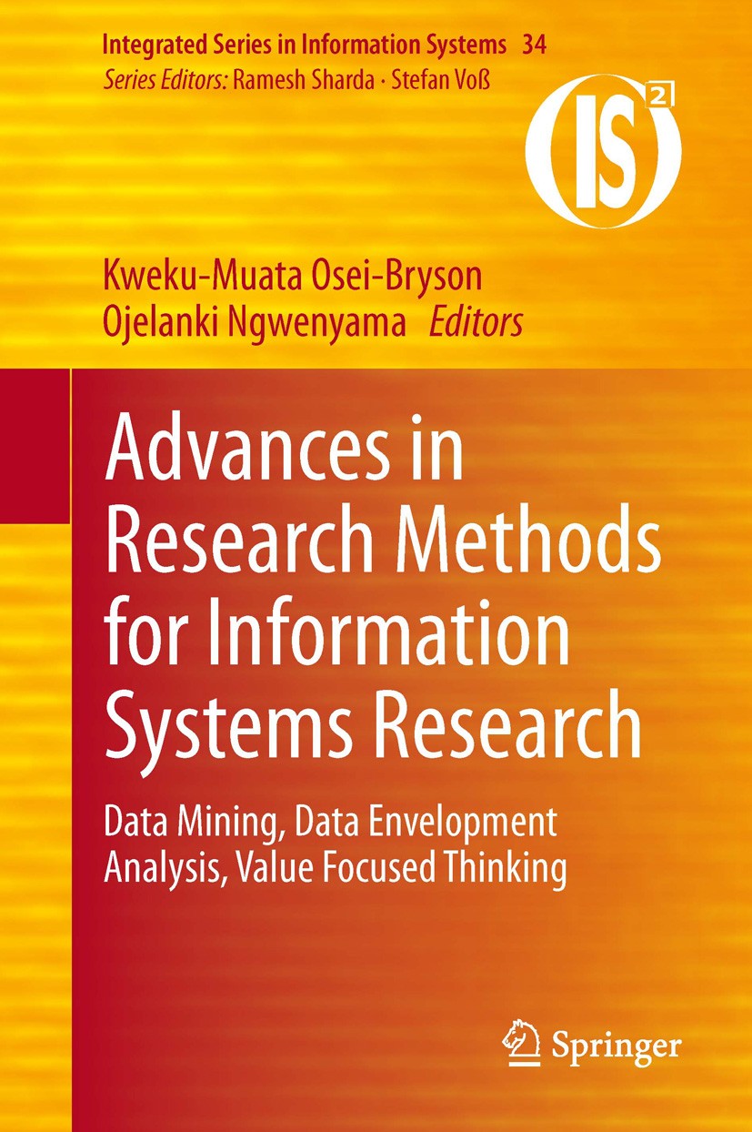 Advances in Research Methods for Information Systems Research: Data Mining, Data Envelopment Analysis, Value Focused Thinking | SpringerLink Advances in Research Methods for Information Systems Research: Data Mining, Data Envelopment Analysis, Value Focused Thinking | SpringerLink
