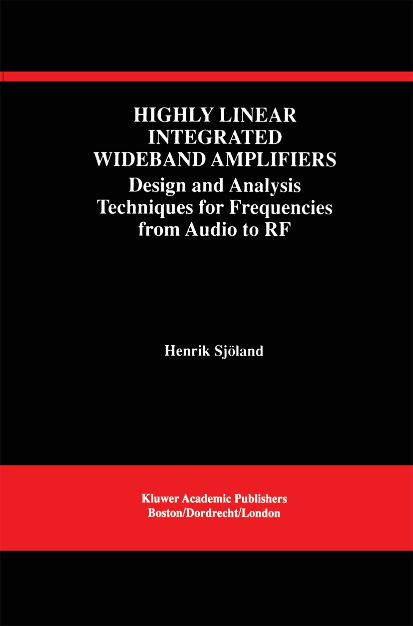 Highly Linear Integrated Wideband Amplifiers: Design and Analysis